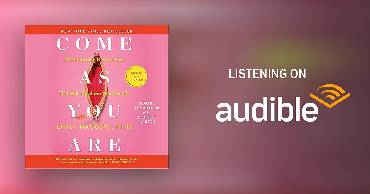 Come As You Are Revised and Updated by Emily Nagoski PhD Audiobook
